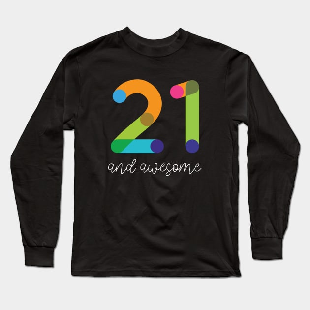 21 and Awesome Long Sleeve T-Shirt by VicEllisArt